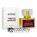 Евро Byredo "Tobacco Mandarin" 30 ml
