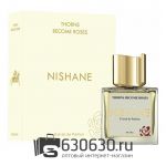 Евро Nishane "Thorns Become Rosesd" 100 ml