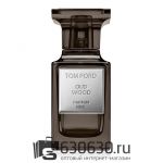 Евро Tom Ford "Oud Wood Parfum" 50 ml оптом