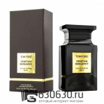 VIP Tom Ford "Venetian Bergamot" 100 ml
